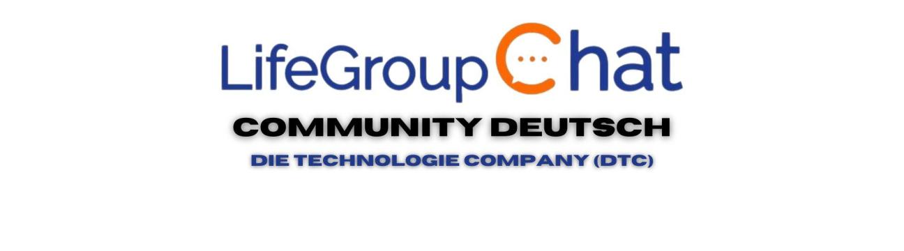 LifeGroupChat (LGC) - Community Deutsch - Dario Guarella - Die Technologie Company